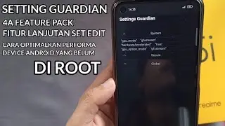 SETTING GUARDIAN DI 4A FEATURE PACK FOR SET EDIT !!! CARA MENGOPTIMALKAN PERFORMA DEVICE ANDROID