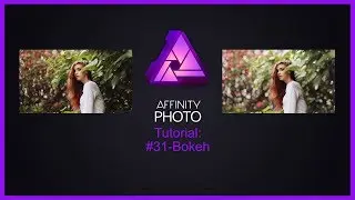 Affinity Photo Tutorial #31-Bokeh