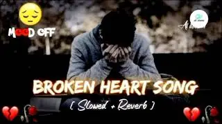 Heartbreaking 💔 songs + lofi Mashup songs Slowed Reverb songs Arjit singsong