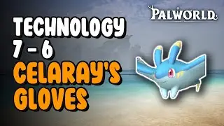 7-6 Celaray's Gloves | Palworld