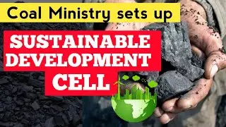 Coal Ministry Sets Up 'Sustainable Development Cell' l What is Sustainable Development Cell?