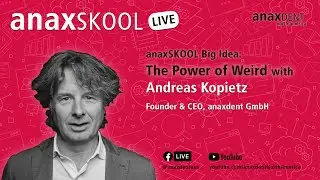 anaxSKOOL Live Ep. 4: The Power of Weird with Andreas Kopietz