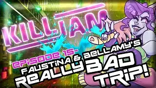 JAM 15 - FAUSTINA AND BELLAMY’S REALLY BAD TRIP!
