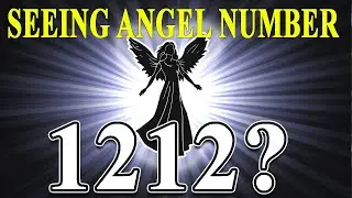 12 Reasons Why You Keep Seeing 1212 Angel Number | What Does It Mean?