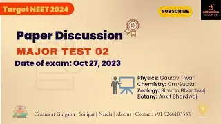 Target NEET 2024 | Paper discussion | MAJOR TEST-02 | Oct 27 2023