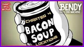 Bacon Soup Locations | Chapter 4 | Bendy and the Ink Machine