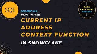 #3 | Current IP Address Context Functions  | Snowflake SQL Tutorial