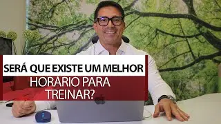 Existe um melhor horário para treinar?