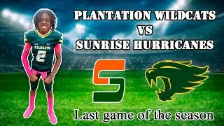 Last Game of the season: Plantation Wildcats Vs Sunrise Hurricanes