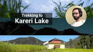 Trekking 22 kms to Kareri Lake in Himachal Pradesh, India | Details and Experience | Sarvaswa Tandon