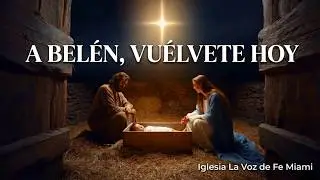 A Bel&eacute;n, vu&eacute;lvete hoy, Autor: Celeste Garcia, Iglesia la voz de Fe