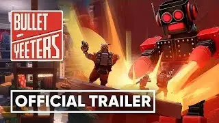 BULLET YEETERS - Early Access Trailer | 1080P60FPS