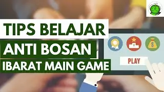 Tips Belajar tanpa Bosan: Ibarat sedang Main Game