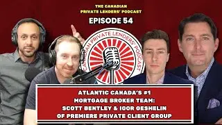 Ep 54 | ATL Canada&rsquo;s #1 Mortgage Broker team: Scott Bentley & Igor Geshelin of PPCG