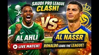 Al Ahli vs Al Nassr Preview | Lineups, Live Score & Ronaldo Leads Saudi Pro League Clash