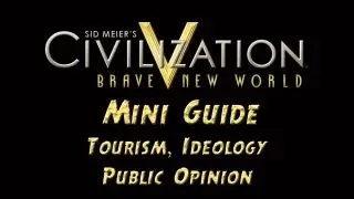 Civilization 5 Brave New World Mini Guide - Tourism, Ideology Pressure and Public Opinion