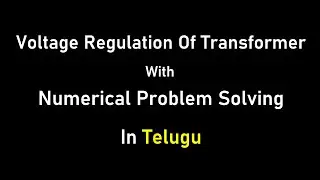 Percentage voltage regulation of a transformer with numerical problem solving in telugu ll