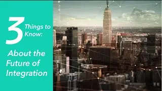 3 Things to Know About the Future of Integration