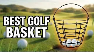 Best Golf Ball Basket 2026: Top 5 Picks for Practice & Driving Range