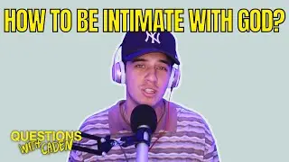 What Does it Mean to be Intimate with God? | Questions with Caden