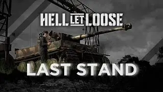Last Stand of the Tiger - Hell Let Loose Tank Gameplay