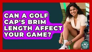 Can A Golf Cap's Brim Length Affect Your Game? - Your Golf Gear Insider