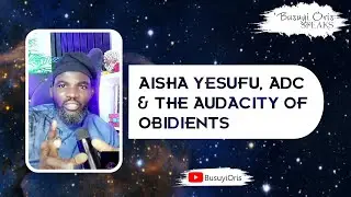 Aisha Yesufu, ADC and The Audacity of Obidients