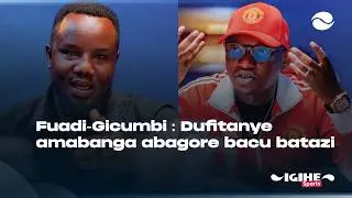 Gicumbi twahuye akora mu kabari || Fuadi na Benjamin bahishuye ibyo mutamenye || Amabanga akomeye