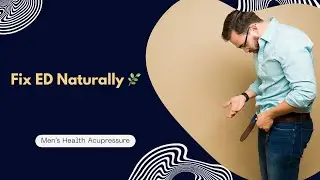 Acupressure for Men&rsquo;s Health. Hormone Balance & ED Support