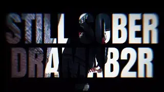DRAMAB2R - STILL SOBER