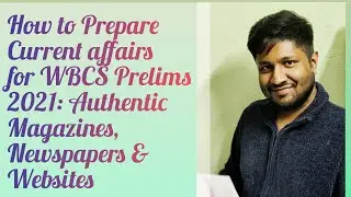 Current Affairs Preparation Strategy for Wbcs Prelims 2021: Discussion with Sukalyan Karmakar, WBCS