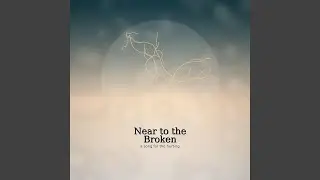 Near to the Broken