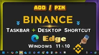 How to Add/Pin Binance Link/Icon to Desktop & Taskbar Toolbar with Microsoft Edge on Windows PC