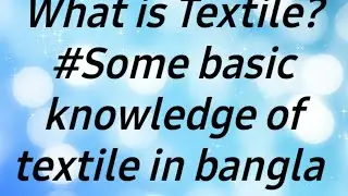 Textile Basic Knowledge |question & answers