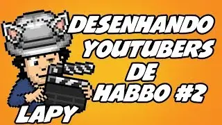 DESENHANDO YOUTUBERS DE HABBO #2 - RODRIGO LAPY