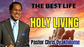 Pastor Chris Oyakhilome - Your Best Life Is a Holy Life