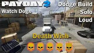 Payday 2 - Watch Dogs - (SOLO - LOUD) - Death Wish - Dodge Build