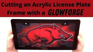 Use a Glowforge to Cut an Acrylic License Plate Frame