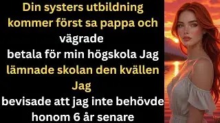 Pappa sa att min systers utbildning g&aring;r f&ouml;rst  han v&auml;grade betala mitt college
