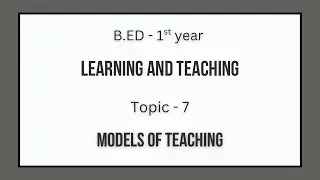 Models of Teaching | Learning and Teaching | B.Ed 1st Year | Paper - 3 