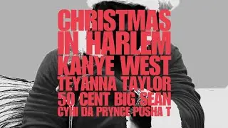 Christmas In Harlem - Kanye West, Teyanna Taylor, 50 Cent, Big Sean, CyHi & Pusha T