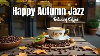 Sweet Jazz🍭Uplifting Morning Coffee Music & Bossa Nova Instrumental for Relaxing Mood