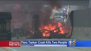 105 Freeway Shut Down For Hours After Double-Fatal Tanker Crash In Hawthorne