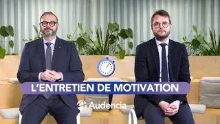 Oraux 2024 - Bien préparer l'entretien de motivation d'Audencia