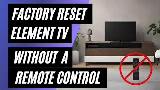 Сброс настроек телевизора Element TV к заводским: нет пульта? Не проблема! Простое пошаговое руко...