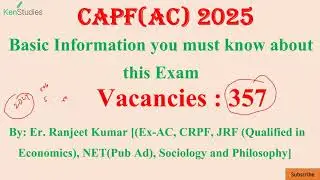 CAPF(AC) 2025 : Basic Information you must know about this Exam Total Vacancies 357