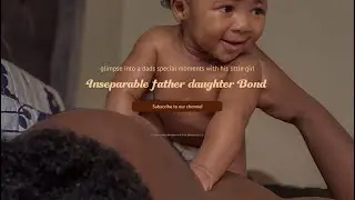 The Unbreakable Bond: Father and Daughter&rsquo;s Heartwarming Journey
