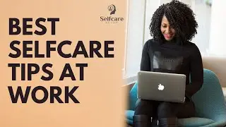 How to be more productive at work | Best selfcare tips at work