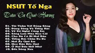 Thì Thầm Với Dòng Sông - Liên Khúc Nhạc Dân Ca Quê Hương Hay Nhất 2025 | NSƯT Tố Nga