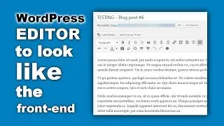 Stop Using The Preview Button: Simple Hack to Make WP Editor Look Like The Front-End